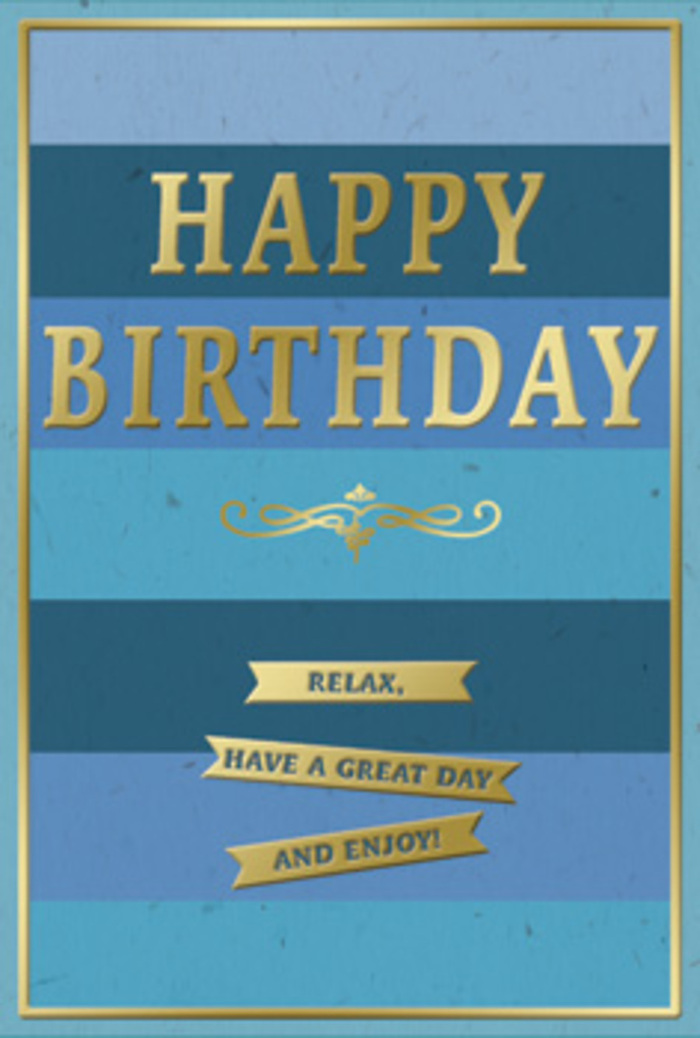 A sophisticated birthday card stands poised and confident, its design built on wide horizontal layers of blue that move from deep, almost midnight tones at the base to paler, gentler hues near the top. The stripes are even and steady, forming a calm backdrop that feels reminiscent of clear skies stretching above Forest Gate rooftops after a fresh rain. Across the heart of the card, the words HAPPY BIRTHDAY are rendered in large, embossed gold letters. Each letter is sharply defined yet softly reflective, catching the light in a way that gives the message a quiet glow rather than a flashy sparkle. This metallic text anchors the composition, making the sentiment feel important and heartfelt. Just under the main greeting, a stylish golden flourish curls gracefully, like a loop of ink drawn by an old-fashioned fountain pen. Its classical curves add a touch of tradition, balancing the modern, structured stripes. Beneath this sits a set of three slim gold banners arranged one on top of the other. Each ribbon contains part of the warm wish: Relax, have a great day and enjoy! The wording encourages the recipient to slow down and savour the day, perhaps imagining a lazy birthday brunch at home in Forest Gate or a gentle wander toward Wanstead Park before evening plans. A fine gold border traces the edge of the card front, providing a simple, elegant frame that makes the blues seem richer and the gold more luminous. The card's surface appears smooth and slightly matte, while the gold text and borders are delicately raised, offering a satisfying tactile contrast when held. This card would sit beautifully beside a vase of fresh, locally delivered flowers on a dining table or windowsill, adding serene blue-and-gold charm to any birthday celebration in the neighbourhood.